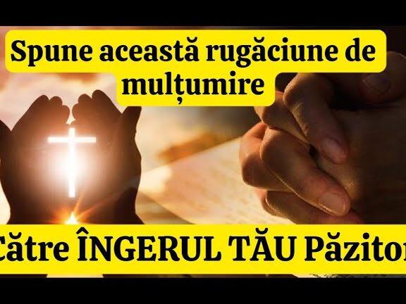Rugăciune de mulțumire către îngerul păzitor: Îndrumări și exemple de recunoștință - Rugăciuni de Mulțumire și Iertare