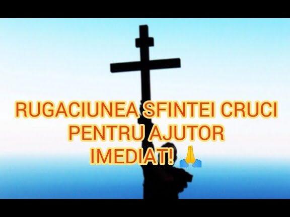 Rugăciunea Sf. Cruci pentru ajutor imediat: Puterea credinței în momente de nevoie - Rugăciuni Puternice