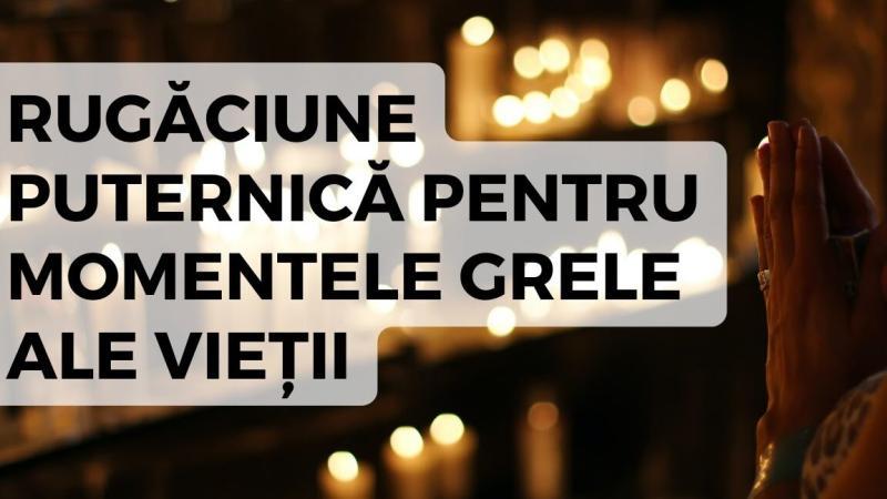 Rugăciune pentru momentele grele ale vieții: puterea credinței în clipe dificile - Alte Nevoi