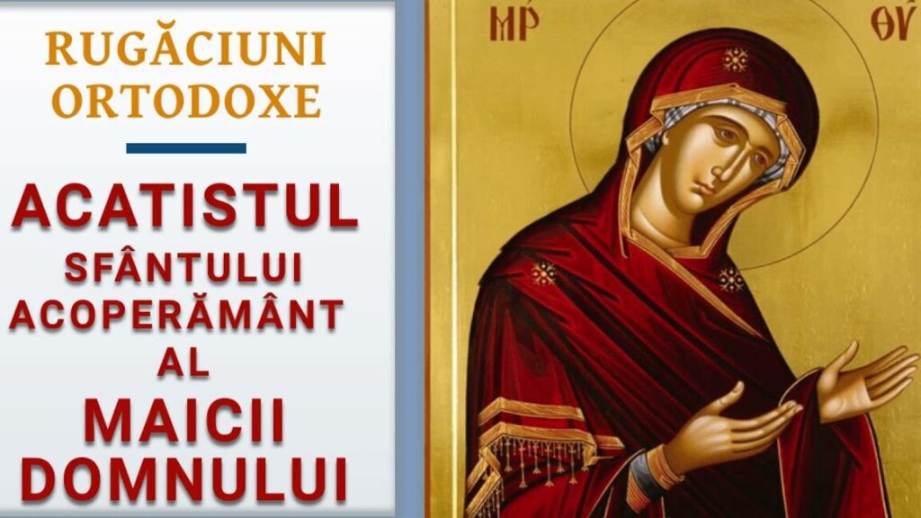 Acatistul ACOPERĂMÂNTUL Maicii DOMNULUI - RUGĂCIUNI