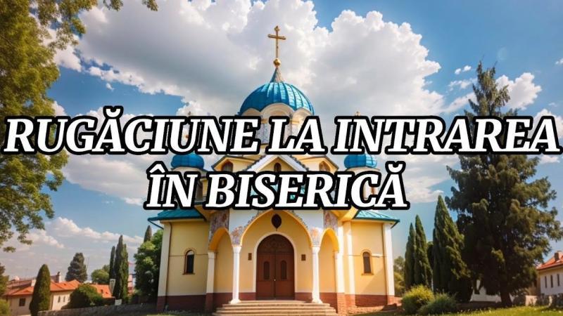 Rugăciune la intrarea în biserică: Îndrumări spirituale și versete biblice - Rugăciuni către Maica Domnului