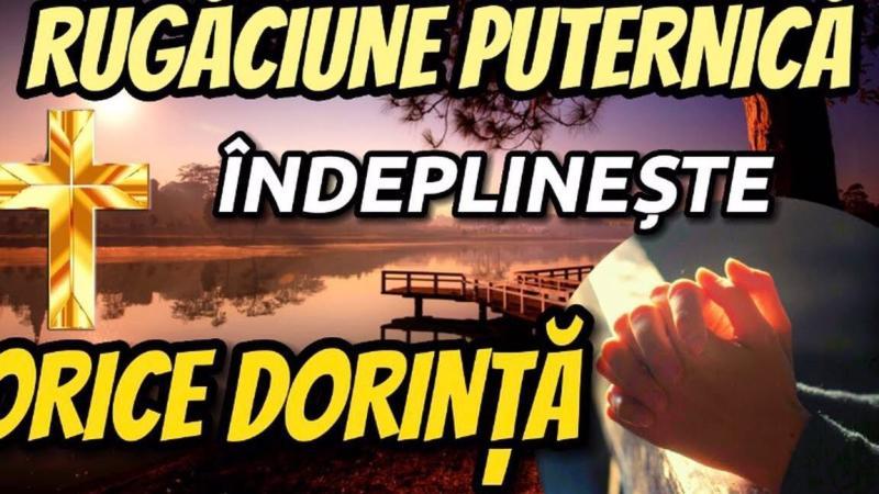 Rugăciuni Extrem de Puternice pentru Împlinirea Dorințelor - Rugăciuni Puternice