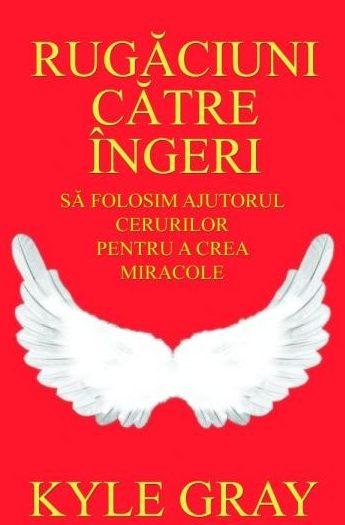 Rugăciuni către îngeri inspirate de Kyle Gray pentru protecție și ghidare - Alte Nevoi