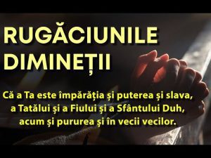 Rugăciunile dimineții scrise pentru o zi plină de binecuvântări - Rugăciuni de Dimineață